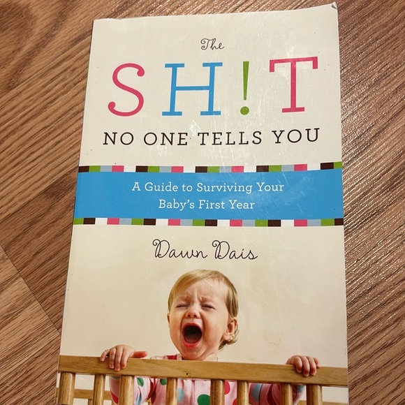 The Shit No One Tells You A guide to surviving your babies first year. Dawn Dais - Picture 1 of 4